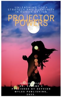 Projector Power: Unleashing Your Strategy and Authority in Human Design - HD, #2