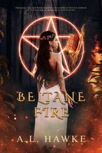 Beltane Fire - The Hawthorne University Witch Series, #0.5