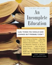 An Incomplete Education - 3,684 Things You Should Have Learned but Probably Didn't