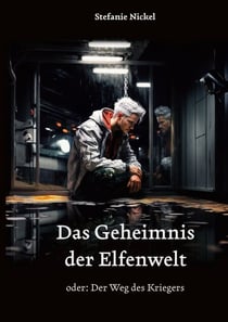 Das Geheimnis der Elfenwelt - oder: Der Weg des Kriegers