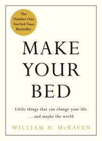 Make Your Bed - Feel grounded and think positive in 10 simple steps