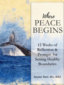 Where Peace Begins: 12 Weeks of Reflections & Prompts for Setting Healthy Boundaries - Where Peace Begins: Journal Prompts and Affirmations, #1