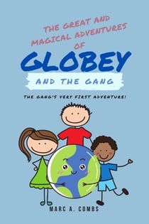 The Great and Magical Adventures of Globey and the Gang - The Great and Magical Adventures of Globey and the Gang, #1