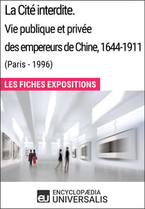 La Cité interdite. Vie publique et privée des empereurs de Chine, 1644-1911 (Paris - 1996) - Les Fiches Exposition d'Universalis