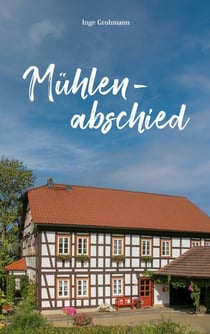 Mühlenabschied - Autobiografische Erzählungen