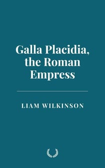 Galla Placidia, the Roman Empress