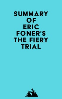 Summary of Eric Foner's The Fiery Trial