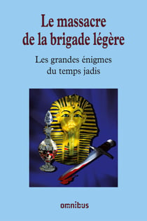 Le massacre de la brigade légère - Les Grandes Enigmes du temps jadis