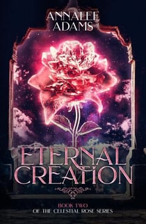Eternal Creation - The Celestial Rose, #2