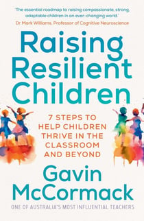 Raising Resilient Children - 7 steps to help children thrive in the classroom and beyond
