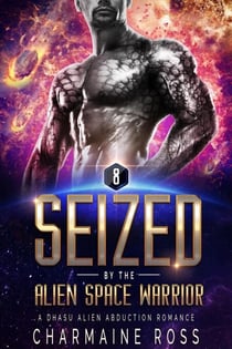 Seized by the Alien Space Warrior: A Dhasu Alien Romance - A SciFi Alien Romance Series, #8