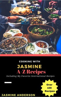 Cooking with Jasmine; A-Z Recipes - Cooking With Series, #6