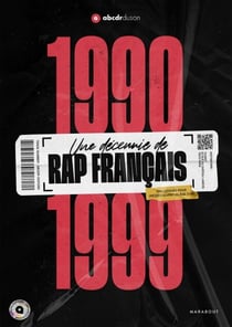 1990-1999 -Une décennie de rap français