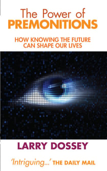 The Power of Premonitions - How Knowing the Future Can Shape Our Lives