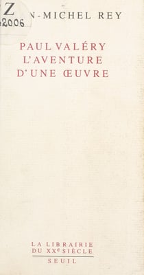 Paul Valéry, l'aventure d'une œuvre