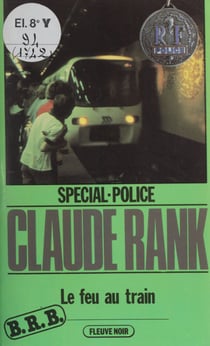 Spécial-police : B.R.B. (2) - Le Feu au train