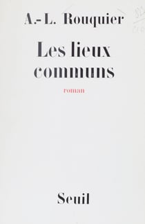 Les lieux communs - Chronique de l'époque opaque