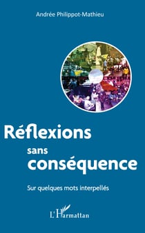 Réflexions sans conséquence - Sur quelques mots interpellés