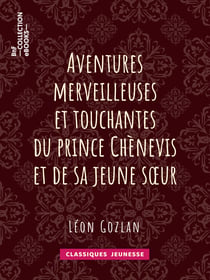 Aventures merveilleuses et touchantes du prince Chènevis et de sa jeune soeur