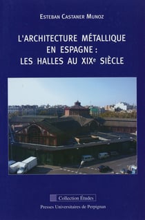 L'architecture métallique en Espagne - Les halles au XIXe siècle