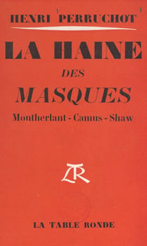 La haine des masques - Montherlant, Camus, Shaw
