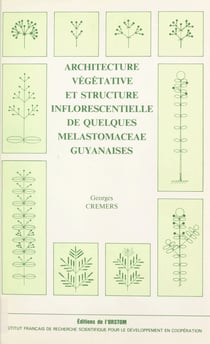 Architecture végétative et structure inflorescentielle de quelques melastomaceae guyanaises