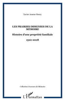 Les Prairies immenses de la Mémoire - Histoire d'une propriété familiale - 1520-2008