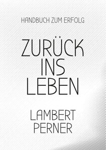 Zurück ins Leben - Lernen vom eigenen Ich, um die Gegenwart zu verstehen