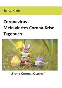 Coronavirus - Mein viertes Corona-Krise Tagebuch - "Frohe Corona-Ostern!"