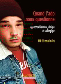 Quand l'ado nous questionne - Approches historique, clinique et sociologique