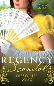 Regency Scandal: Dissolute Ways - The Runaway Countess (Bancrofts of Barton Park) / Running from Scandal