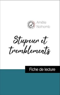 Analyse de l'œuvre : Stupeur et tremblements (résumé et fiche de lecture plébiscités par les enseignants sur fichedelecture.fr)