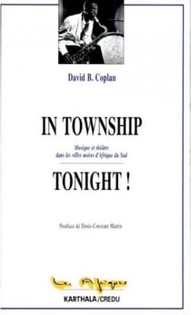 In township tonight ! - Musique et théâtre dans les villes noires d'Afrique du sud