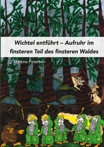 Wichtel entführt - Aufruhr im finsteren Teil des finsteren Waldes