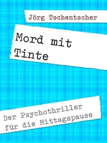 Mord mit Tinte - Der Psychothriller für die Mittagspause