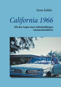 California 1966 - Mit den Augen einer siebzehnjährigen Austauschschülerin