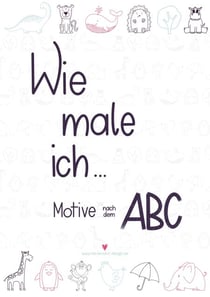 Wie male ich... - Motive nach dem ABC