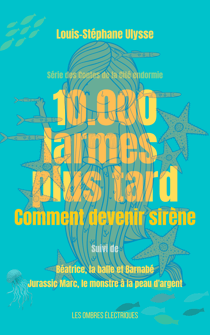 10.000 Larmes plus tard, comment devenir sirène - Série des Contes de la Cité endormie