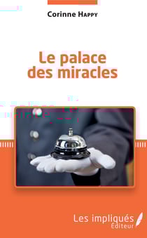 Le palace des miracles - Tribulations d'une métisse optimiste