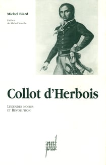 Collot d'Herbois - Légendes noires et Révolution