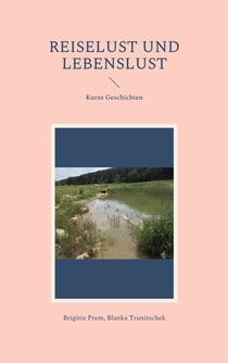 Reiselust und Lebenslust - Kurze Geschichten