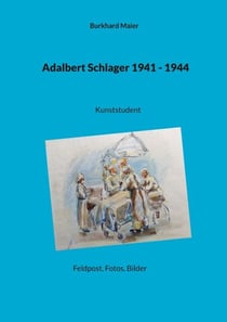 Adalbert Schlager 1941 - 1944 - Kunststudent, Feldpost, Fotos, Bilder