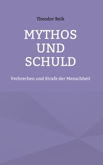 Mythos und Schuld - Verbrechen und Strafe der Menschheit