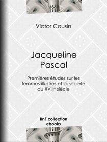 Jacqueline Pascal - Premières études sur les femmes illustres et la société du XVIIème siècle