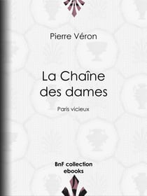 La Chaîne des dames - Paris vicieux