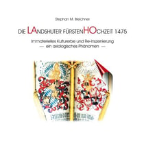 Die Landshuter Fürstenhochzeit 1475 - Immaterielles Kulturerbe und Re-Inszenierung - ein axiologisches Phänomen