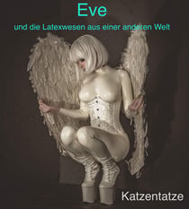 Eve und die Latexwesen aus einer anderen Welt - Hinterm (Latex-)Horizont wird's spannend (Teil 1)