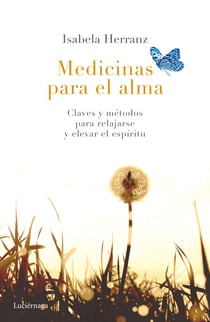 Medicinas para el alma - Claves y métodos para relajarse y elevar el espíritu
