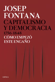 Capitalismo y democracia 1756-1848 - Cómo empezó este engaño