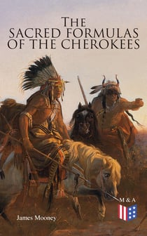 The Sacred Formulas of the Cherokees - Illustrated Edition